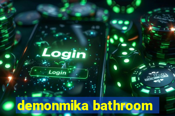 demonmika bathroom